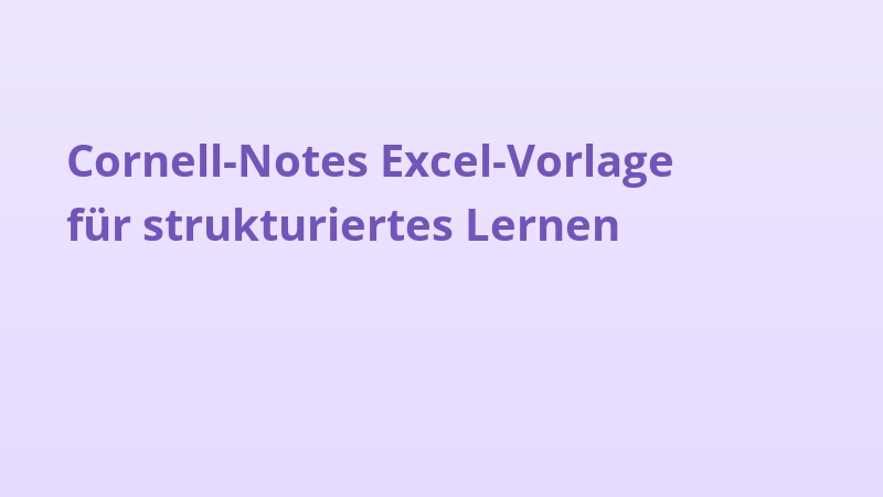 Cornell-Notes Excel-Vorlage für strukturiertes Lernen