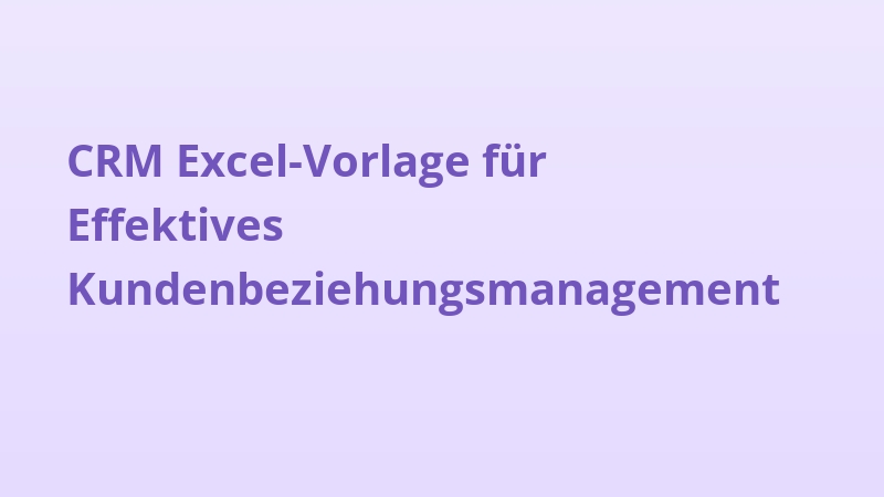 CRM Excel-Vorlage für Effektives Kundenbeziehungsmanagement