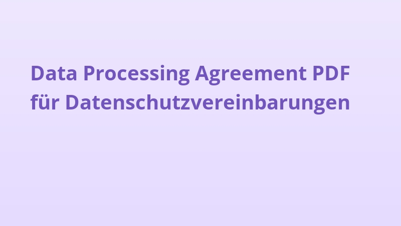 Data Processing Agreement PDF für Datenschutzvereinbarungen