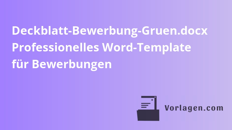 Deckblatt-Bewerbung-Gruen.docx Professionelles Word-Template für Bewerbungen