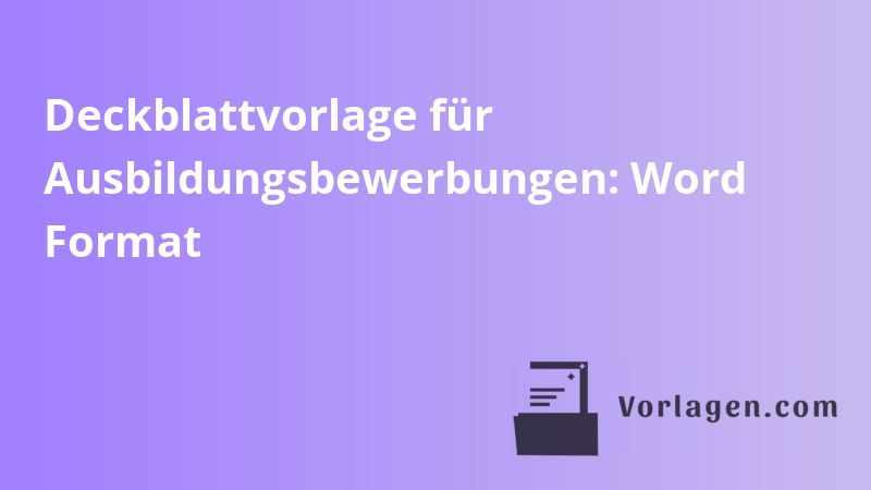 Deckblattvorlage für Ausbildungsbewerbungen: Word Format
