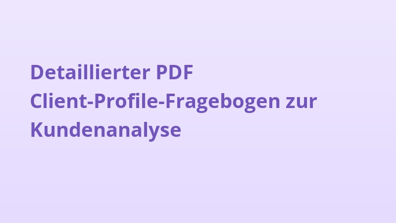 Detaillierter PDF Client-Profile-Fragebogen zur Kundenanalyse