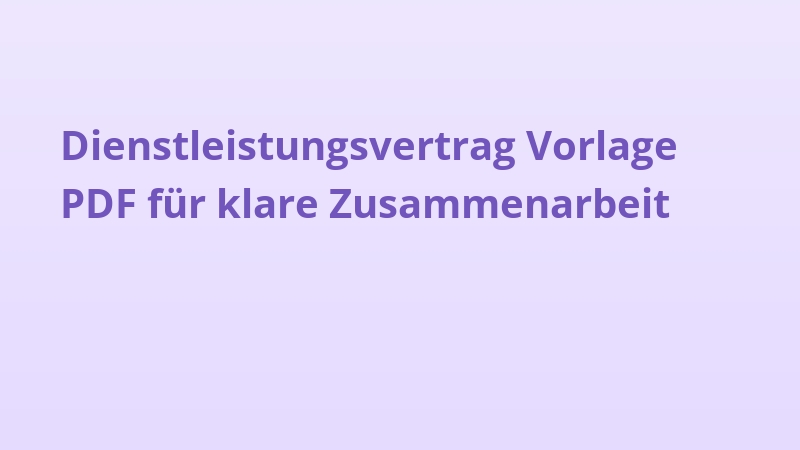 Dienstleistungsvertrag Vorlage PDF für klare Zusammenarbeit