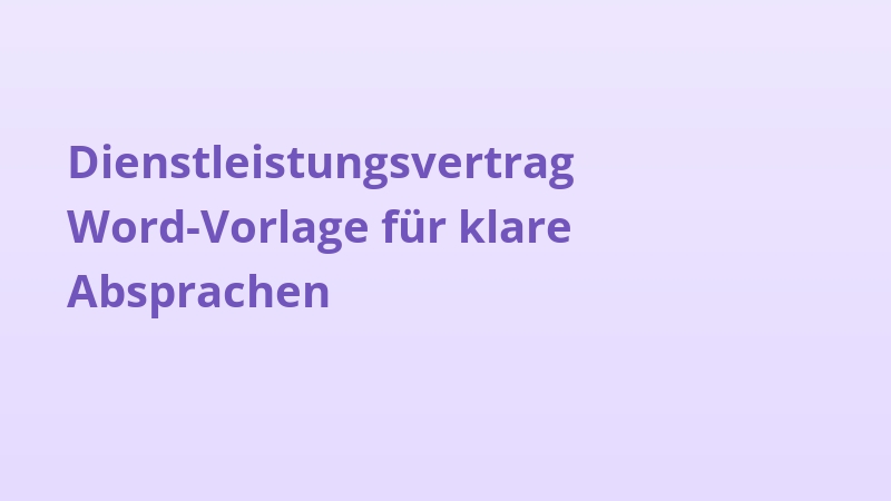 Dienstleistungsvertrag Word-Vorlage für klare Absprachen