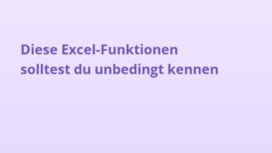 Diese Excel-Funktionen solltest du unbedingt kennen