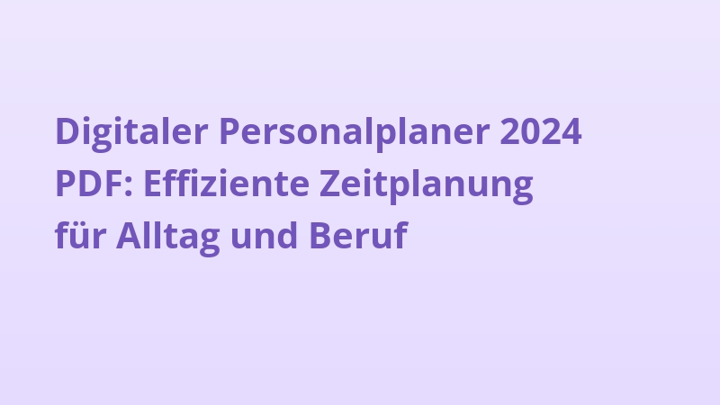 Digitaler Personalplaner 2024 PDF: Effiziente Zeitplanung für Alltag und Beruf