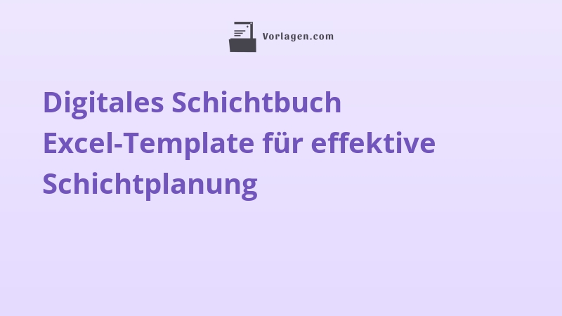 Digitales Schichtbuch Excel-Template für effektive Schichtplanung