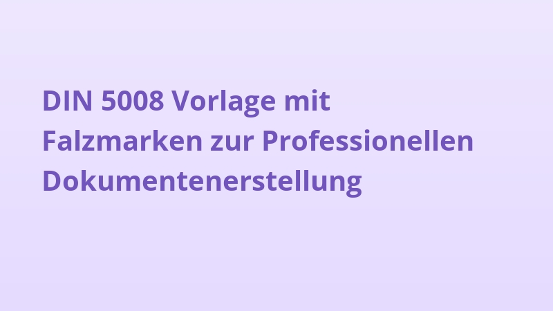 DIN 5008 Vorlage mit Falzmarken zur Professionellen Dokumentenerstellung