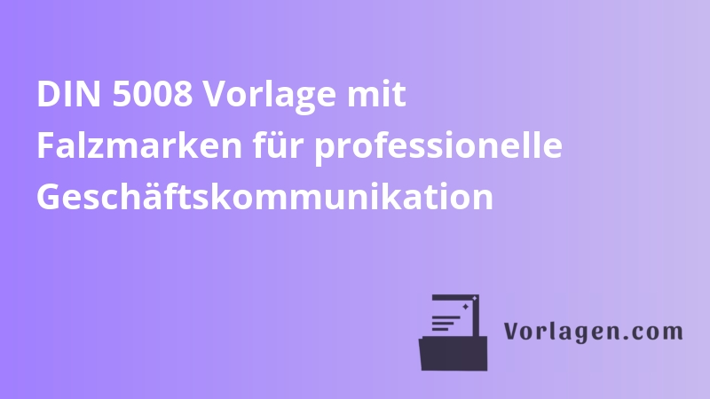 DIN 5008 Vorlage mit Falzmarken für professionelle Geschäftskommunikation