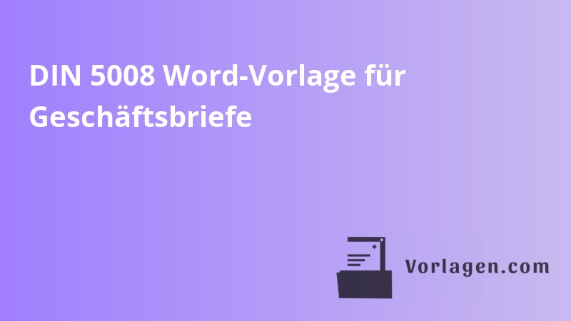 DIN 5008 Word-Vorlage für Geschäftsbriefe