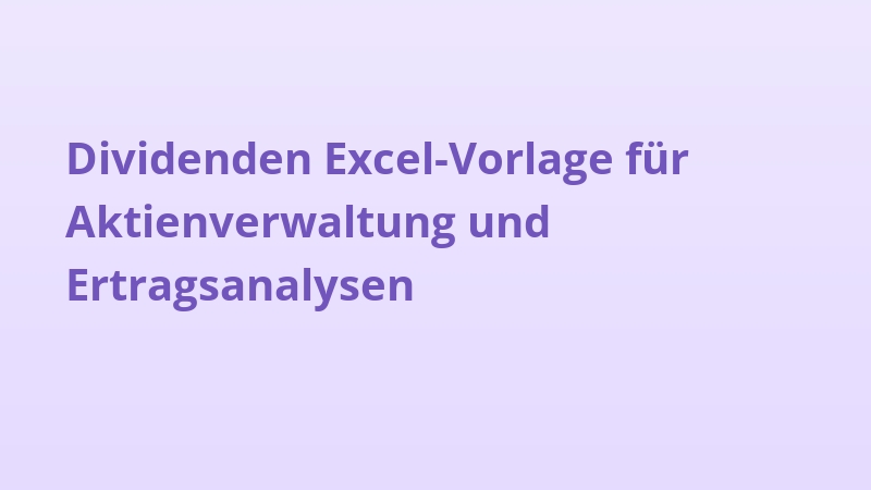 Dividenden Excel-Vorlage für Aktienverwaltung und Ertragsanalysen