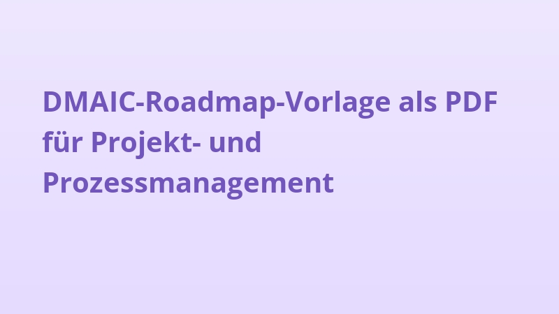 DMAIC-Roadmap-Vorlage als PDF für Projekt- und Prozessmanagement