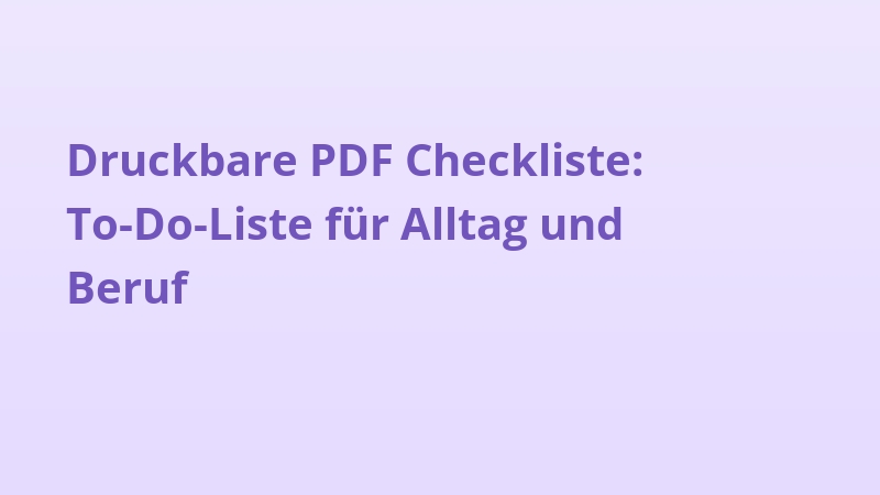 Druckbare PDF Checkliste: To-Do-Liste für Alltag und Beruf