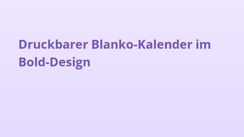 Druckbarer Blanko-Kalender im Bold-Design