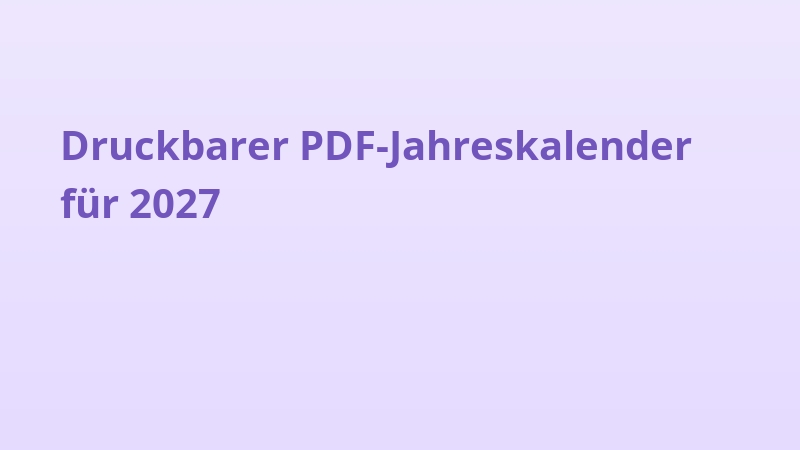 Druckbarer PDF-Jahreskalender für 2027