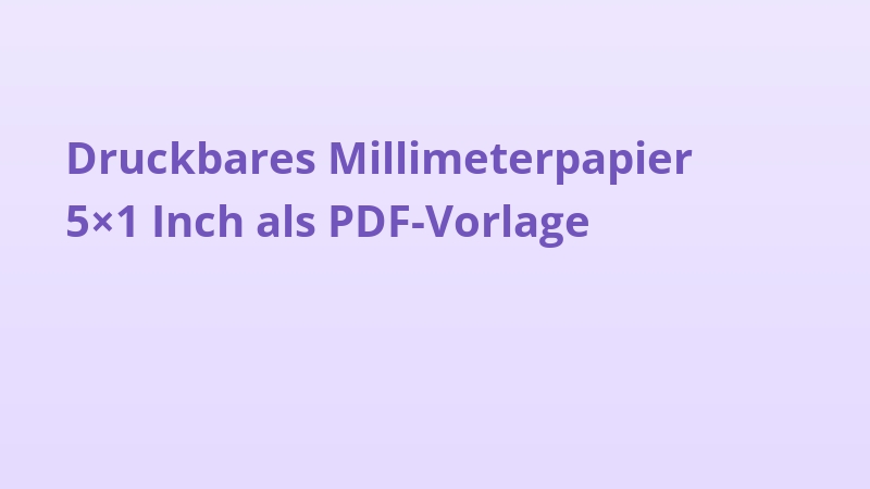Druckbares Millimeterpapier 5×1 Inch als PDF-Vorlage