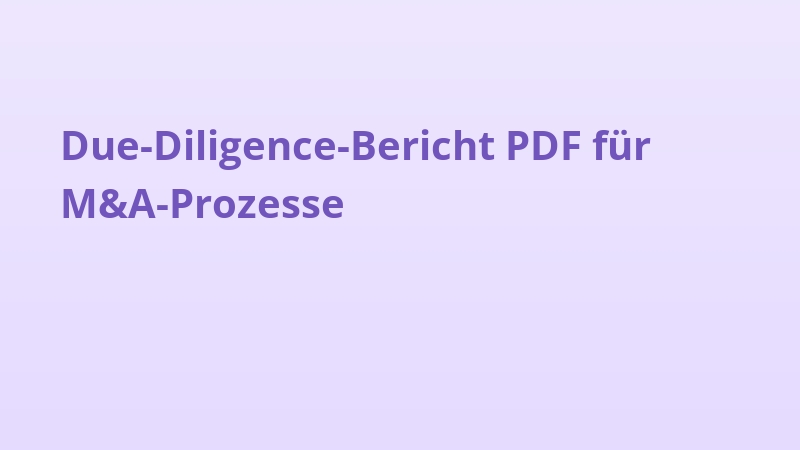 Due-Diligence-Bericht PDF für M&A-Prozesse