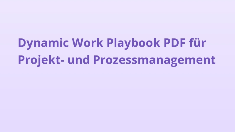 Dynamic Work Playbook PDF für Projekt- und Prozessmanagement