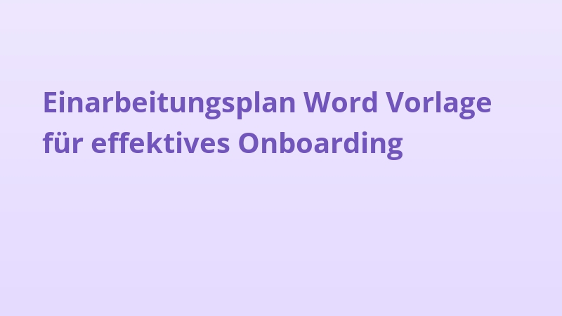 Einarbeitungsplan Word Vorlage für effektives Onboarding