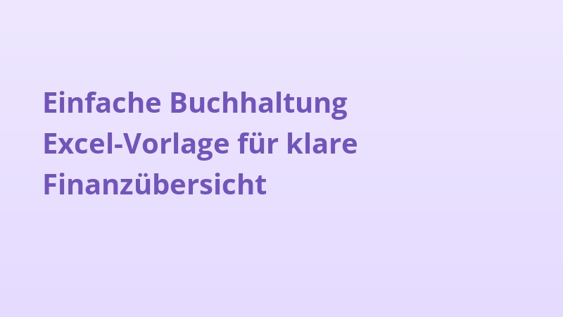 Einfache Buchhaltung Excel-Vorlage für klare Finanzübersicht