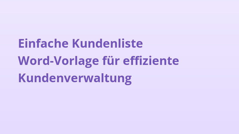 Einfache Kundenliste Word-Vorlage für effiziente Kundenverwaltung