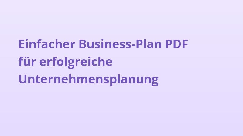 Einfacher Business-Plan PDF für erfolgreiche Unternehmensplanung