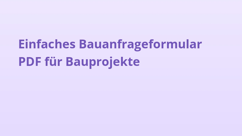 Einfaches Bauanfrageformular PDF für Bauprojekte