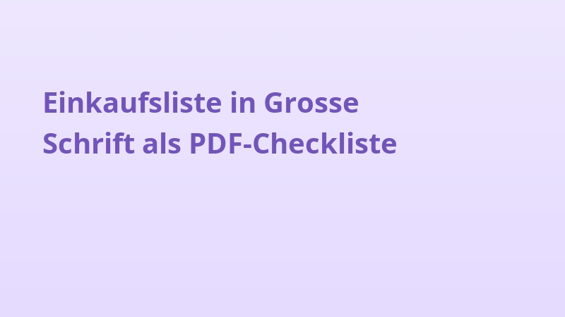 Einkaufsliste in Grosse Schrift als PDF-Checkliste