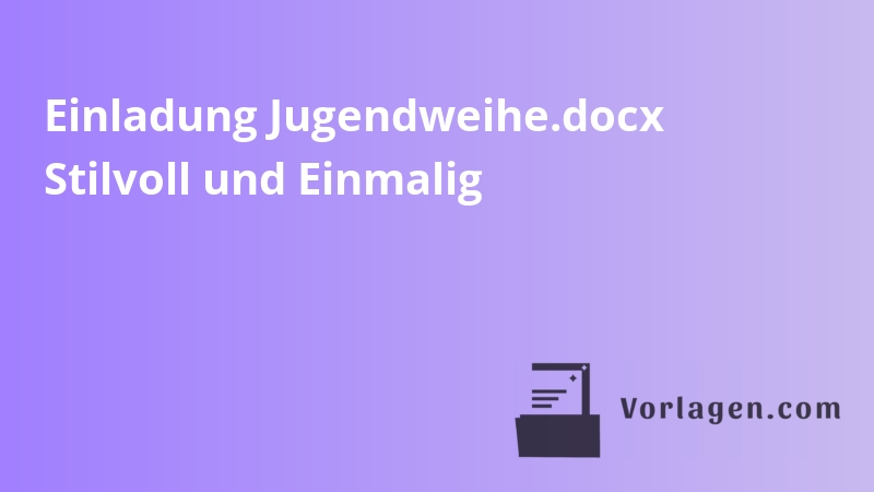 Einladung Jugendweihe.docx Stilvoll und Einmalig