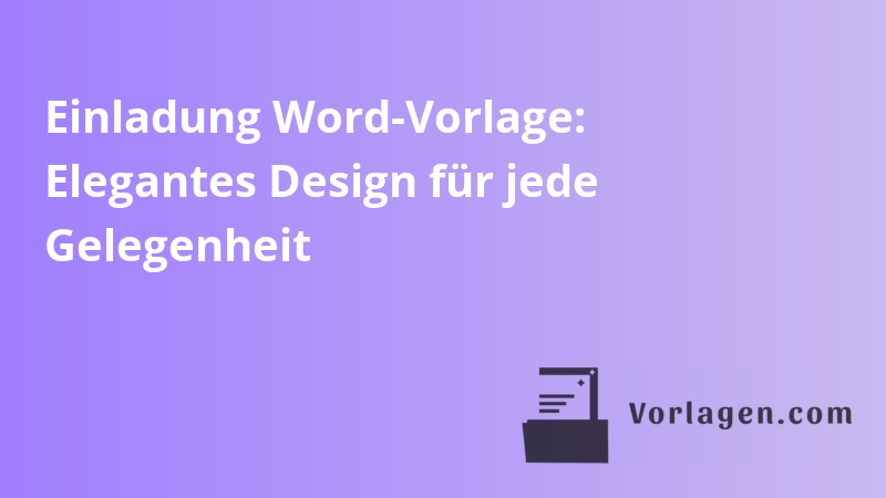 Einladung Word-Vorlage: Elegantes Design für jede Gelegenheit