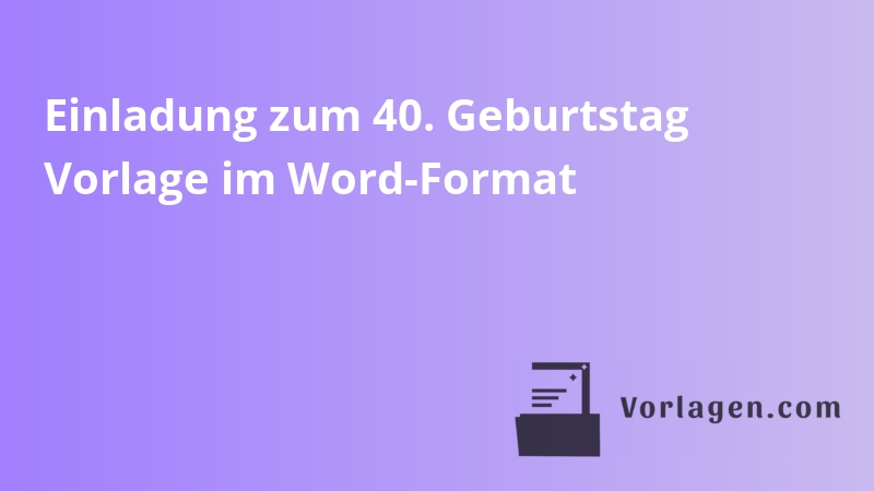 Einladung zum 40. Geburtstag Vorlage im Word-Format