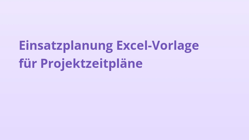 Einsatzplanung Excel-Vorlage für Projektzeitpläne
