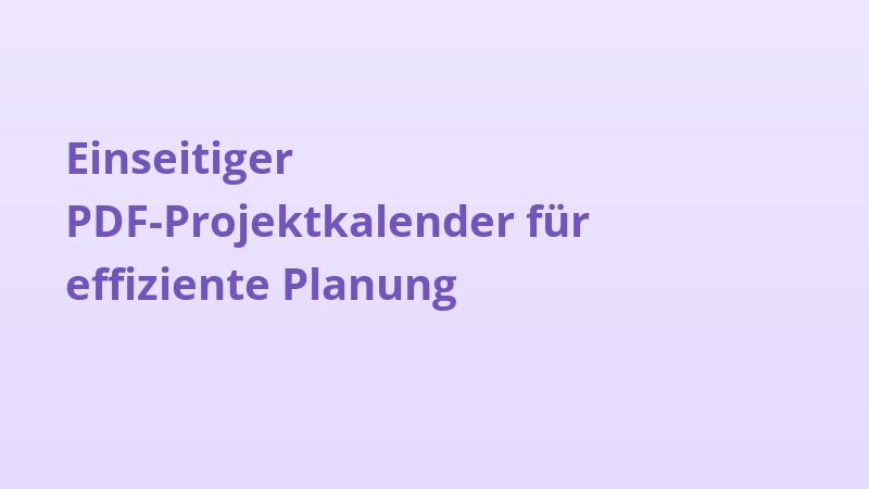 Einseitiger PDF-Projektkalender für effiziente Planung