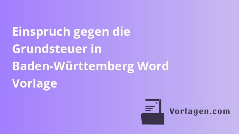 Einspruch gegen die Grundsteuer in Baden-Württemberg Word Vorlage