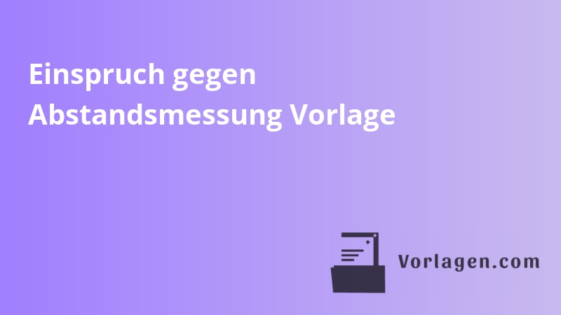 Einspruch gegen Abstandsmessung Vorlage