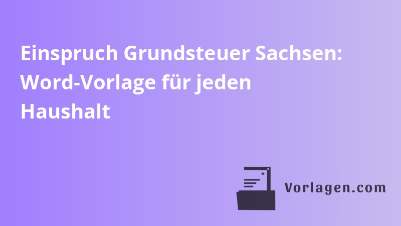 Einspruch Grundsteuer Sachsen: Word-Vorlage für jeden Haushalt