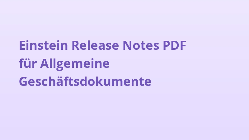 Einstein Release Notes PDF für Allgemeine Geschäftsdokumente