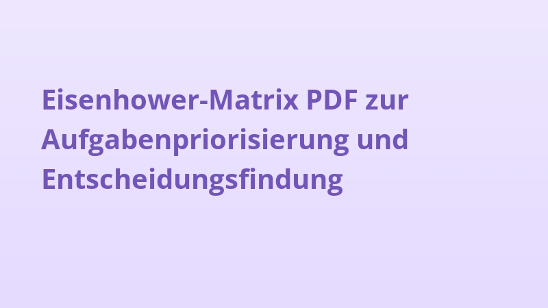 Eisenhower-Matrix PDF zur Aufgabenpriorisierung und Entscheidungsfindung