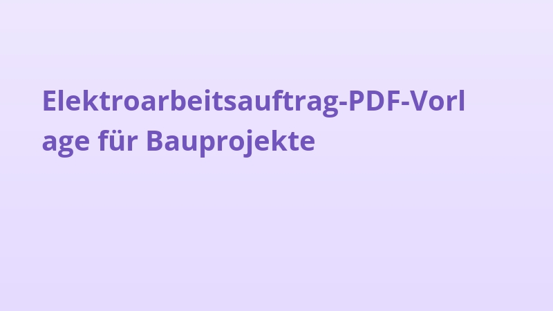 Elektroarbeitsauftrag-PDF-Vorlage für Bauprojekte