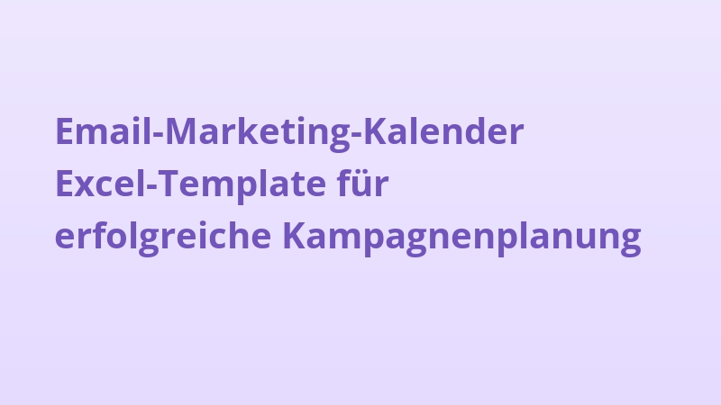 Email-Marketing-Kalender Excel-Template für erfolgreiche Kampagnenplanung