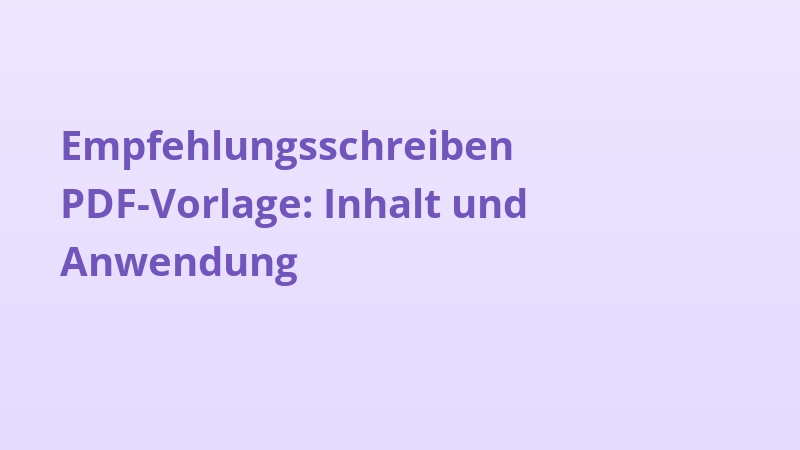 Empfehlungsschreiben PDF-Vorlage: Inhalt und Anwendung