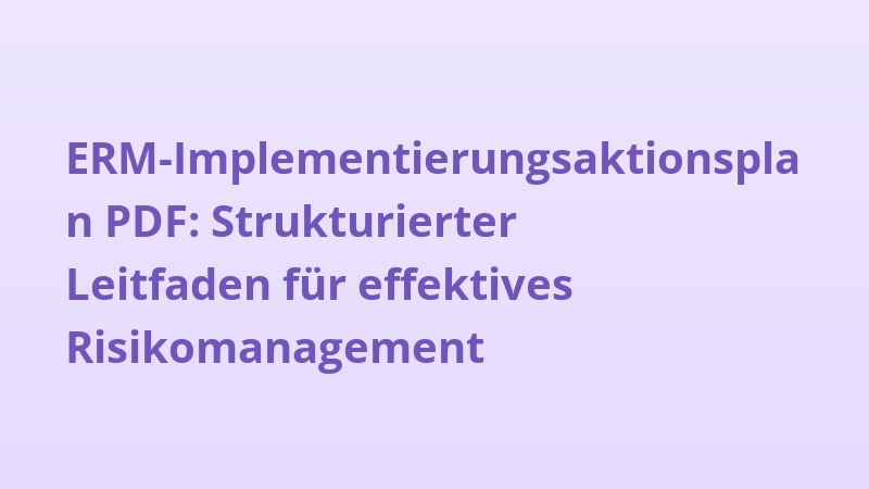 ERM-Implementierungsaktionsplan PDF: Strukturierter Leitfaden für effektives Risikomanagement