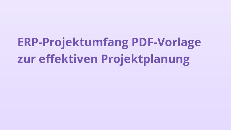 ERP-Projektumfang PDF-Vorlage zur effektiven Projektplanung