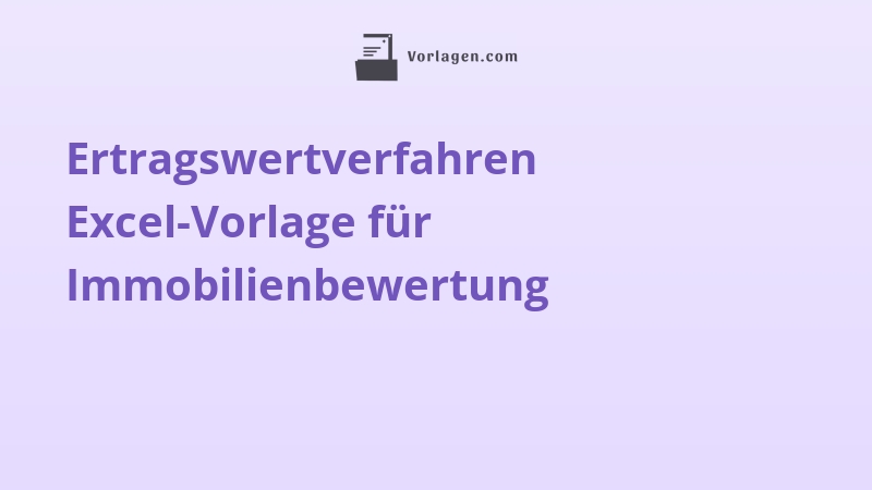 Ertragswertverfahren Excel-Vorlage für Immobilienbewertung