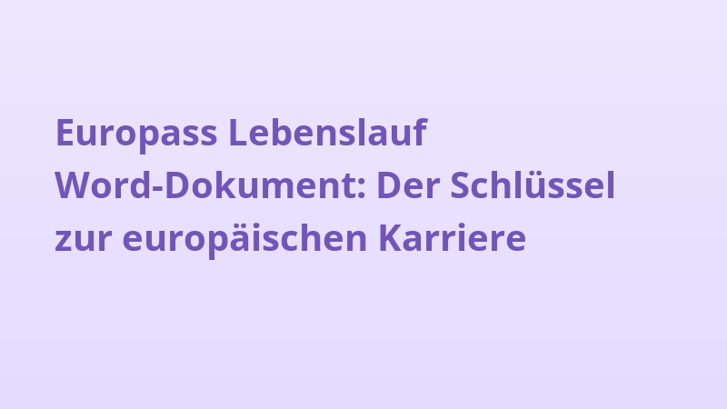 Europass Lebenslauf Word-Dokument: Der Schlüssel zur europäischen Karriere