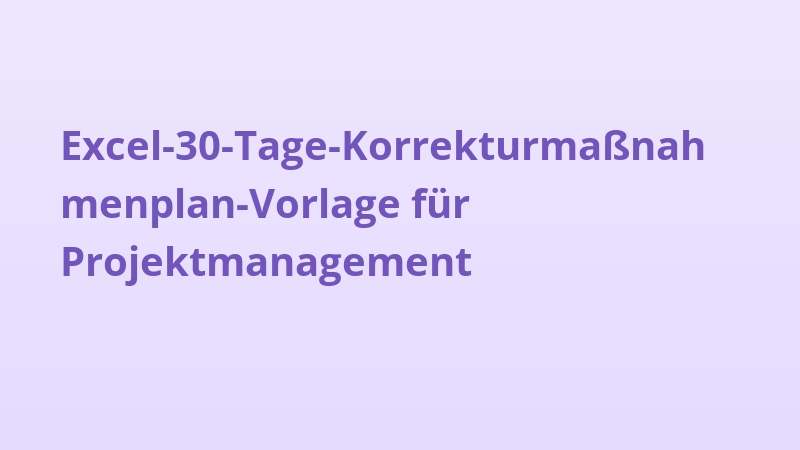Excel-30-Tage-Korrekturmaßnahmenplan-Vorlage für Projektmanagement