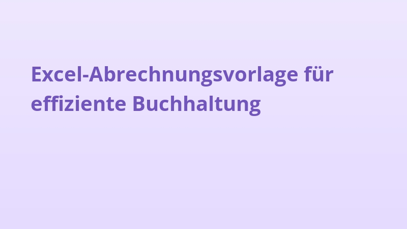 Excel-Abrechnungsvorlage für effiziente Buchhaltung