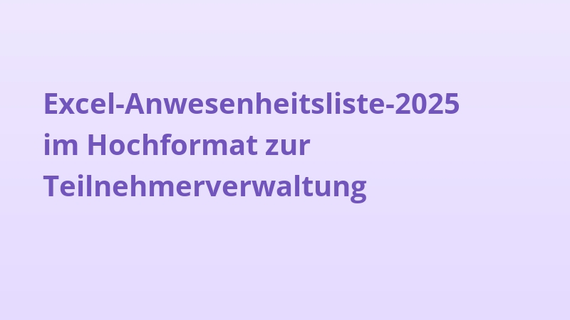 Excel-Anwesenheitsliste-2025 im Hochformat zur Teilnehmerverwaltung