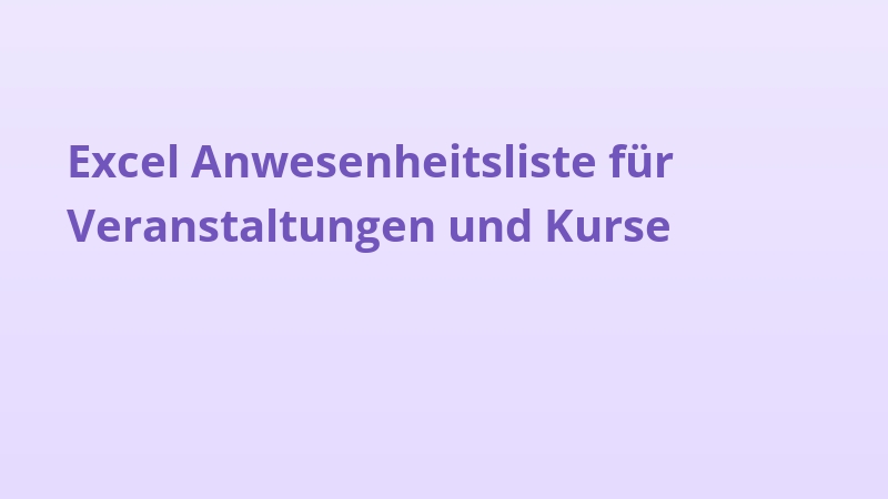 Excel Anwesenheitsliste für Veranstaltungen und Kurse
