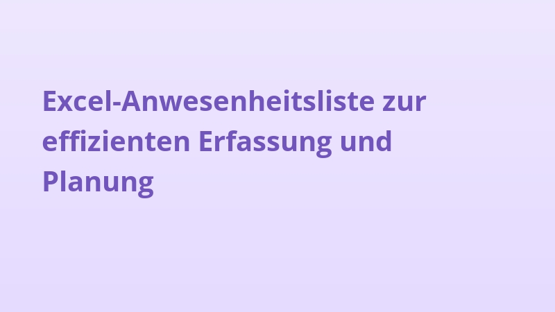 Excel-Anwesenheitsliste zur effizienten Erfassung und Planung
